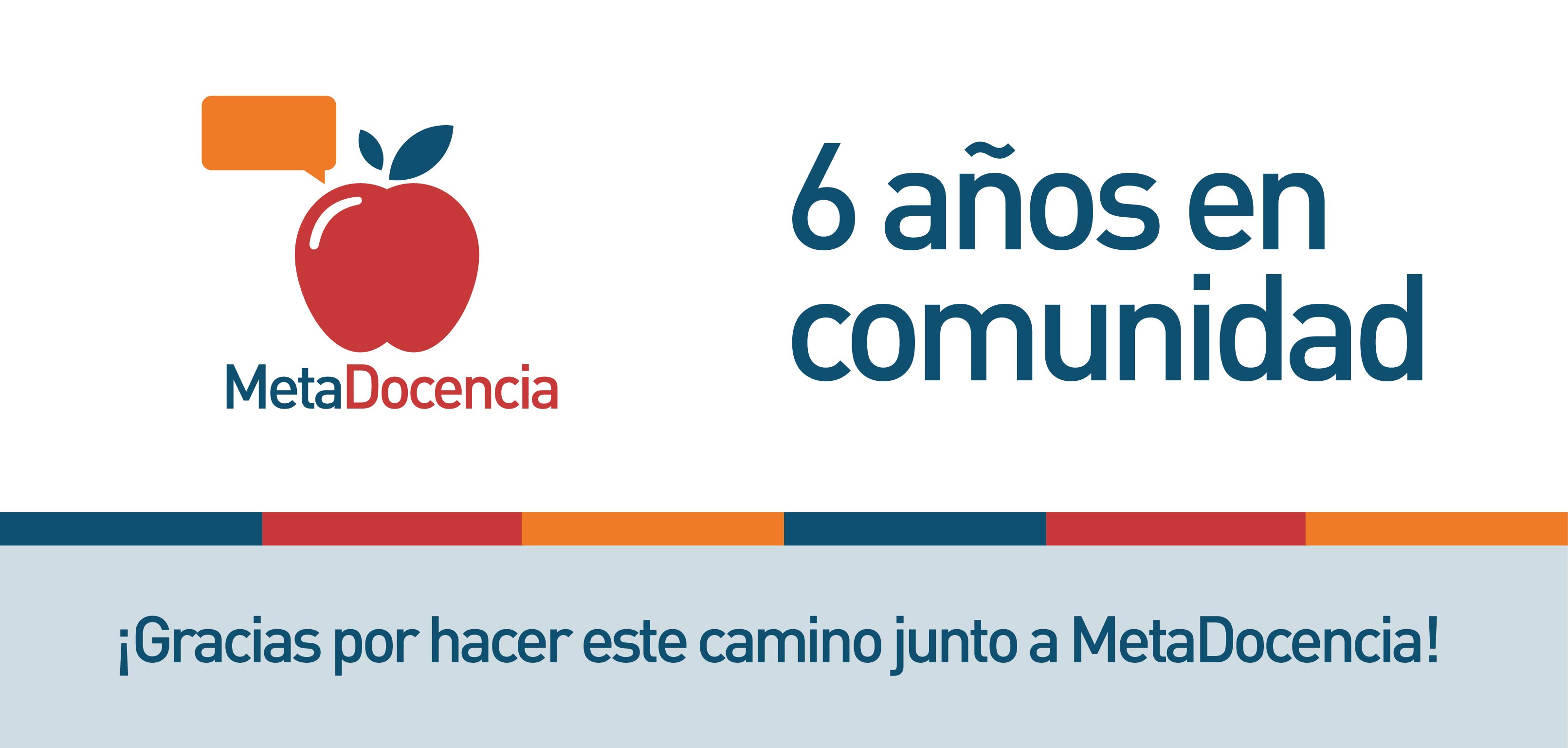 MetaDocencia, 6 años en comunidad ¡Gracias por hacer este camino junto a MetaDocencia!